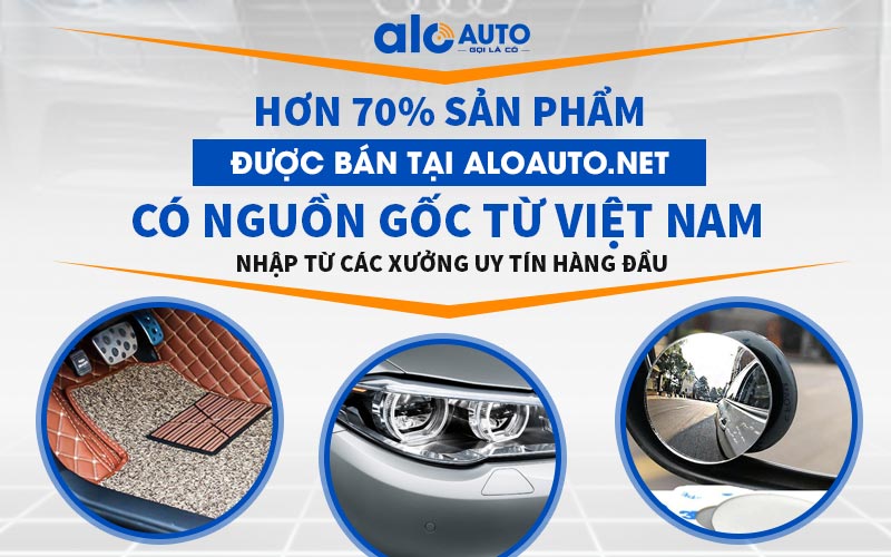 Các phụ kiện ô tô tại AloAuto chủ yếu là có xuất xứ Việt Nam